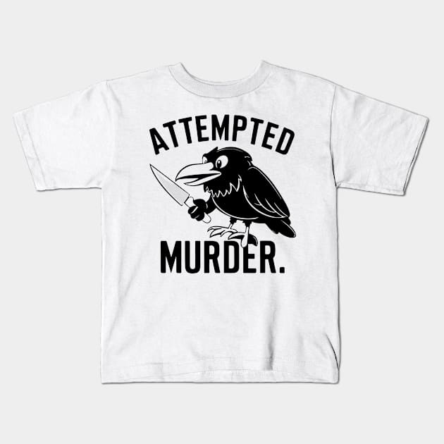 Attempted murder Kids T-Shirt by CreativeSage